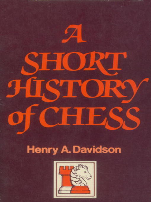 Title details for A Short History of Chess by Henry A. Davidson - Available